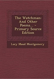 The Watchmen, and Other Poems (L.M. Montgomery)