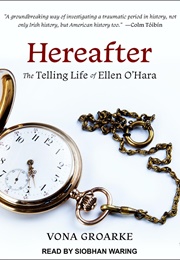 Hereafter: The Telling Life of Ellen O&#39;Hara (Vona Groarke)
