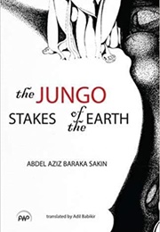 The Jungo, Stakes of the Earth (Abdelaziz Baraka Sakin)