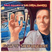 Night of the Wolverine - Dave Graney and the Coral Snakes