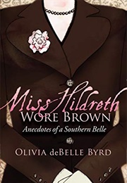 Miss Hildreth Wore Brown (Olivia Debelle Byrd)