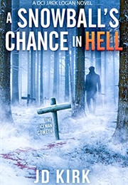 A Snowball's Chance in Hell (J.D.Kirk)