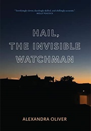 Hail, the Invisible Watchman (Alexandra Oliver)