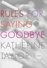 Rules for Saying Goodbye (Katherine Taylor)