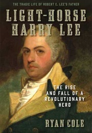 Light-Horse Harry Lee (Ryan Cole)