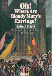 Oh! Where Are  Bloody Mary's Earrings? (Robert Player)