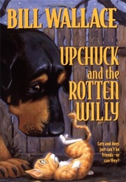 Upchuck and the Rotten Willy (Bill Wallace)
