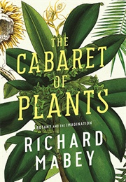 The Cabaret of Plants (Richard Mabey)