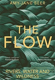 The Flow: Rivers, Water and Wildness (Amy-Jane Beer)