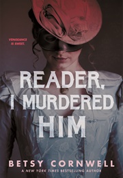 Reader, I Murdered Him (Betsy Cornwell)