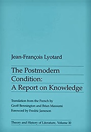 The Postmodern Condition: A Report on Knowledge (Jean-Francois Lyotard)
