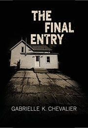 The Final Entry (Gabrielle K. Chevalier)