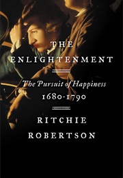 The Enlightenment: The Pursuit of Happiness (Ritchie Robertson)