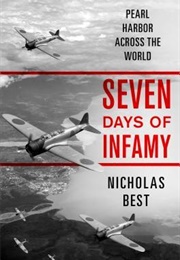 Seven Days of Infamy - Pearl Harbor Across the World (Nicholas Best)