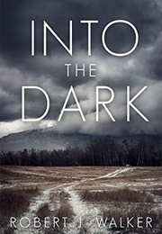 Into the Dark (Robert J. Walker)