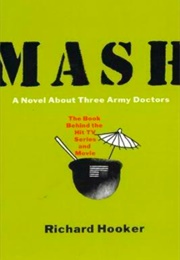 Mash: A Novel About Three Army Doctors (Richard Hooker)