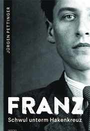 Franz: Schwul Unterm Hakenkreuz (Jürgen Pettinger)