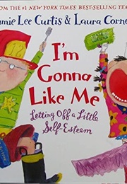 I&#39;m Gonna Like Me: Letting off a Little Self-Esteem (Jamie Lee Curtis)