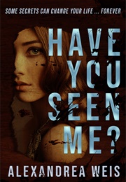 Have You Seen Me? (Alexandrea Weis)