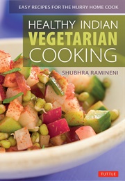 Healthy Indian Vegetarian Cooking (Shubhra Ramineni)