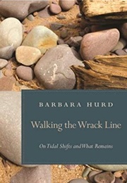 Walking the Wrack Line: On Tidal Shifts and What Remains (Barbara Hurd)