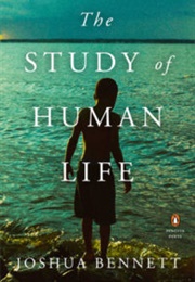 The Study of Human Life (Joshua Bennett)