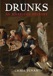 Drunks: An American History (Christopher Finan)