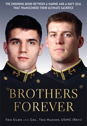 Brothers Forever: The Enduring Bond Between a Marine and a Navy SEAL That Transcended Their Ultimate (Tom Sileo)