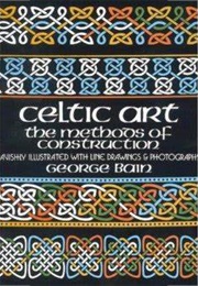 Celtic Art the Methods of Construction (George Bain)