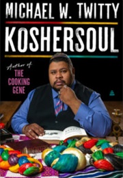 Koshersoul: The Faith and Food Journey of an African American Jew (Michael W. Twitty)