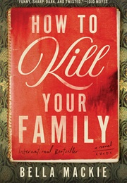 How to Kill Your Family (Bella MacKie)