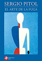 El Arte De La Fuga (Sergio Pitol)
