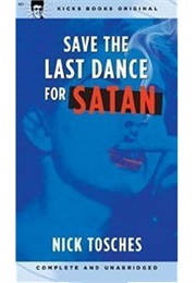 Save the Last Dance for Satan (Nick Tosches)