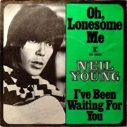 Oh Lonesome Me - Neil Young