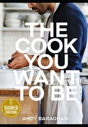 The Cook You Want to Be (Andy Baraghani)
