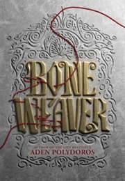 Bone Weaver (Aden Polydoros)