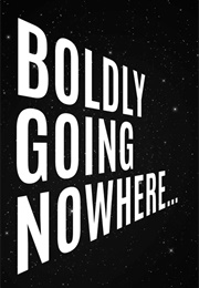 Boldly Going Nowhere (2009)