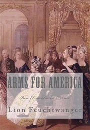Arms for America: Ben Franklin in France (Lion Feuchtwanger)