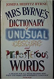 Mrs. Byrne's Dictionary of Unusual, Obscure, and Preposterous Words (Josefa Byrne)