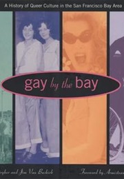 Gay by the Bay: A History of Queer Culture in the San Francisco Bay Area (Susan Stryker, Jim Van Buskirk)