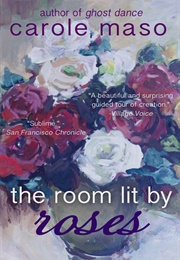 The Room Lit by Roses (Carole Maso)