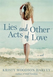 Lies and Other Acts of Love (Kristy Woodson Harvey)