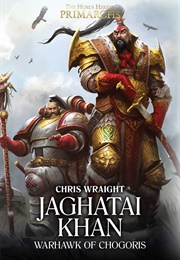 Jaghatai Khan: Warhawk of Chogoris (Chris Wraight)