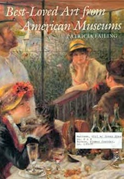 Best Loved Art From American Museums (Patricia Failing)