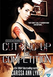 Cutting Up the Competition (Carissa Ann Lynch)