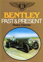 Bentley Past & Present (AF Rivers Fletcher)
