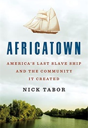 Africatown: America's Last Slave Ship and the Community It Created (Nicholas Tabor)