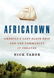Africatown: America&#39;s Last Slave Ship and the Community It Created (Nicholas Tabor)
