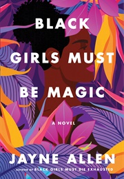 Black Girls Must Be Magic (Jayne Allen)