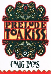Prelude to a Kiss (Craig Lucas)